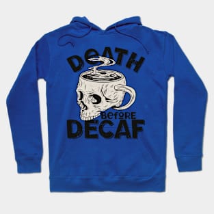 Death Before Decaf Hoodie